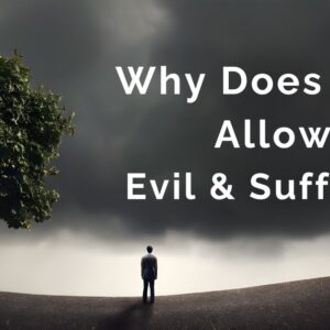 Why Does God Allow Evil & Suffering —Spring Session 1 Tuesday Afternoon