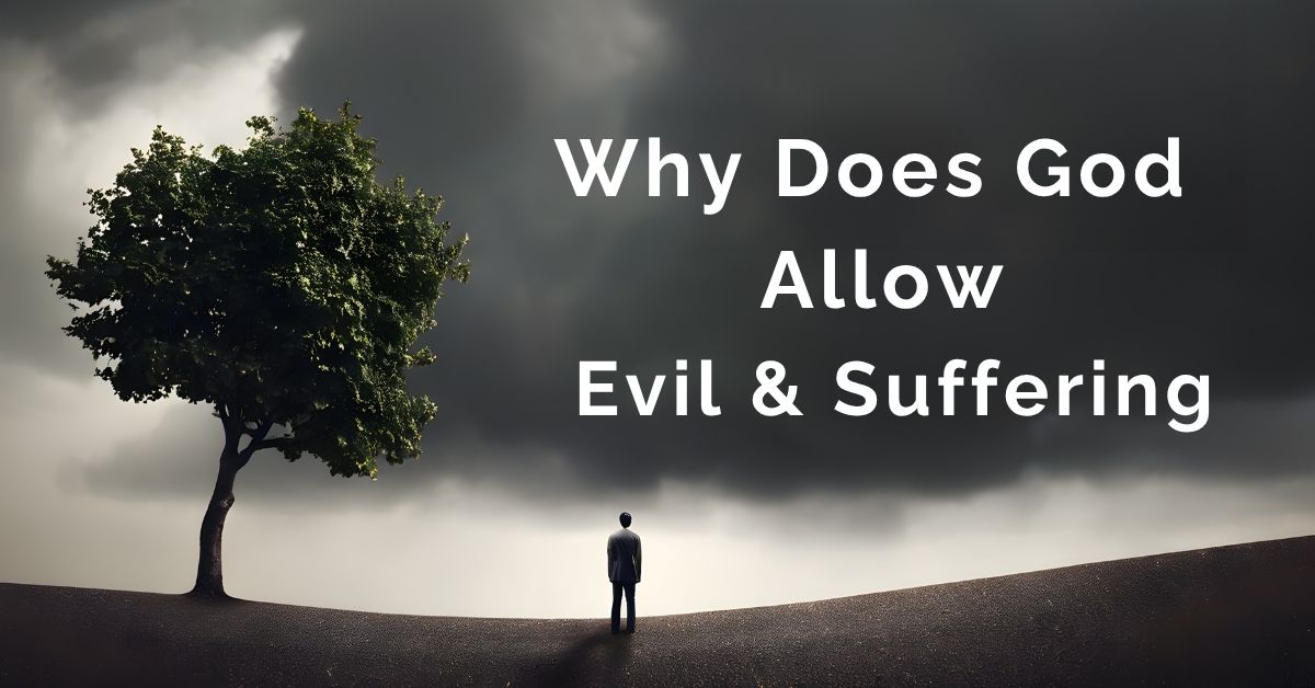Why Does God Allow Evil & Suffering —Spring Session 1 Thursday Afternoon