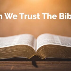 Can We Trust The Bible —Spring Session 2 Tuesday Morning